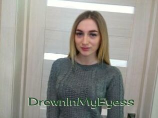 DrownInMyEyess