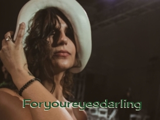 Foryoureyesdarling