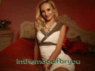 Inthemoodforyou
