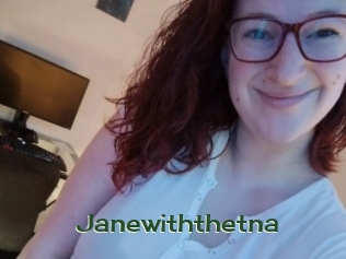 Janewiththetna