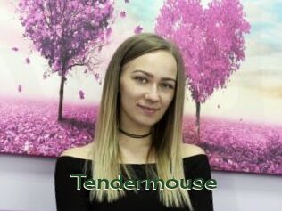 Tendermouse