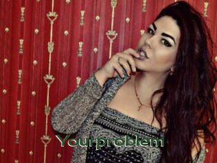 Yourproblem